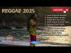 Kumpulan Lagu Reggae Indonesia & Barat Paling Hits 2025