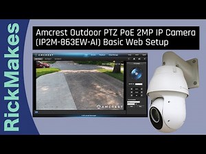 Amcrest Outdoor PTZ PoE 2MP IP Camera (IP2M-863EW-AI) Basic Web Setup