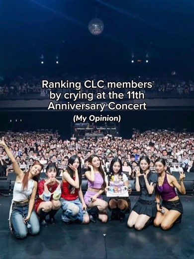 Ranking CLC members by crying at the 11th Anniversary Concert #clc #AfterAll #11thanniversary