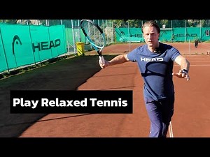 Why Staying Loose and Relaxed is KEY to Your Tennis Game