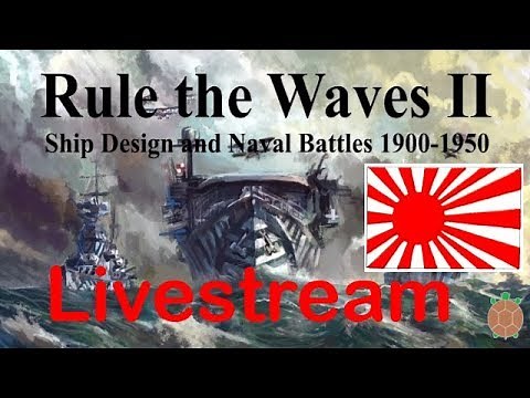 Rule the Waves 2 - New Naval Fleet Management & Combat - Japan Stream - 01