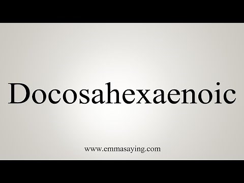 How To Say Docosahexaenoic