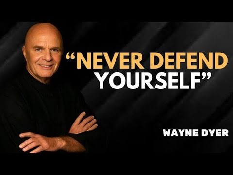 Never Defend Yourself | Life-Changing Speech by Wayne Dyer #Life Lessons,#Mindset