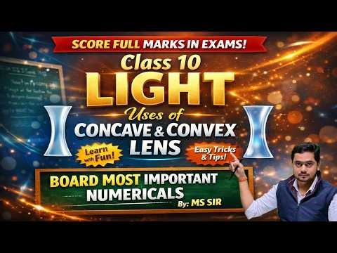 Class 10 Light Uses & numerical of Concave and Convex Lens+Board Most Important Numericals by MS Sir
