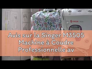 Avis sur la Singer M3505 Machine à Coudre Professionnelle avec 34 Points, Utilitaires, élastiques, d