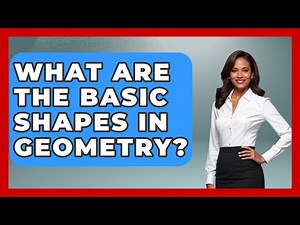 What Are the Basic Shapes in Geometry? - All About Geometry
