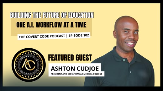 Ashton Cudjoe: How AI is Revolutionizing Education | The Covert Code Podcast | EP 102
