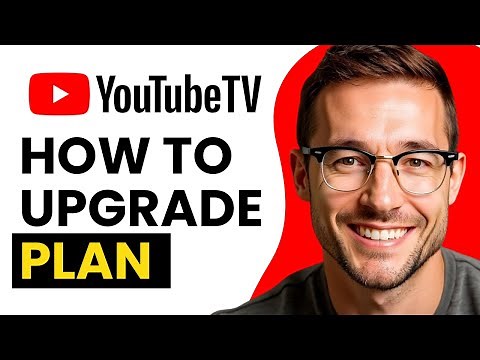 How to Upgrade Your YouTube TV Plan Step by Step