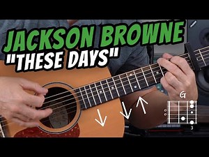 Jackson Browne - "THESE DAYS" - Guitar Tutorial