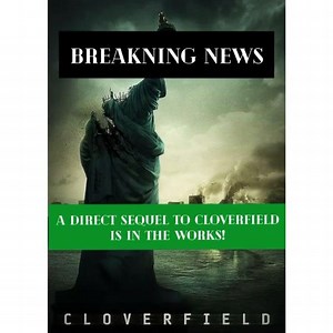 BREAKING! AN OFFICIAL DIRECT SEQUEL TO CLOVERFIELD IS IN THE WORKS! - The film will be written by HBO MAX’s Batman TV Show showrunner, Joe Barton. | Outright Geekery | Facebook