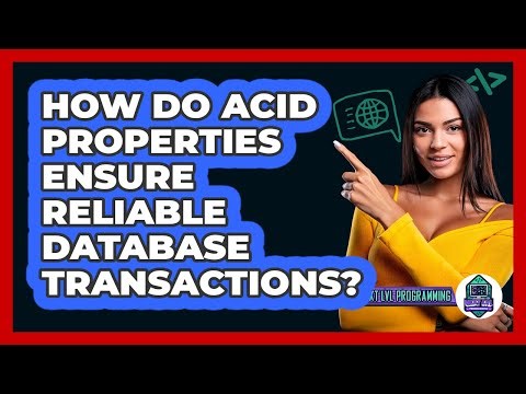 How Do ACID Properties Ensure Reliable Database Transactions? - Next LVL Programming