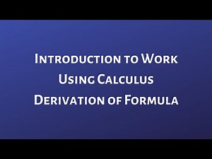 Introduction to Work Using Calculus(Full Derivation)