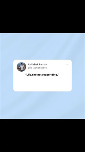 Abhishek Pathak on Instagram: "“Life.exe not responding… Restarting dreams, please wait.” 🖤 #lifeexe #NotResponding #BrokenButStrong #DeepQuotes #RelatablePost MentalVibes HealingPhase SadAesthetic AloneButHappy Thoughts QuotesDaily IndianCreators ItsAbhishek148"
