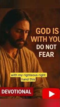 Overcoming Fear with Faith: A 90-Second Devotional on Isaiah 41:10