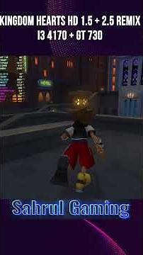 Budget Gaming Miracle: Kingdom Hearts HD 1.5 + 2.5 ReMIX on i3 4170 & GT 730