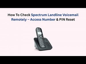 How To Check Spectrum Landline Voicemail Remotely – Access Number & PIN Reset
