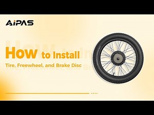 Aipasbike: How to Install the Tire, Freewheel, and Brake Disc