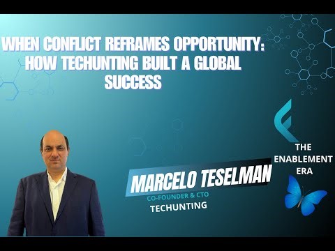 When Conflict Reframes Opportunity: How Techunting Built a Global Success with Marcelo Teselman