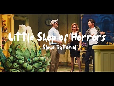 Little Shop of Horrors Slime Tutorial