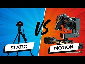 Static Shots vs Motion Shots