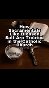 How Sacramentals Like Blessed Salt Are Treated in the Catholic Church | Blessed Virgin Mary