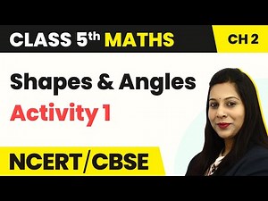 Class 5 Maths Chapter 2 | Activity 1 - Shapes and Angles