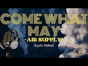 COME WHAT MAY - Air Supply (LYRICS VIDEO)