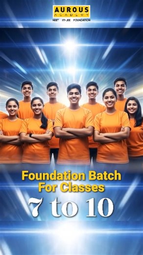 Aurous Academy | An early start builds strong concepts, confidence, and a clear path to success in NEET and JEE. . Our Foundation Batch for Classes 7–10 is... | Instagram