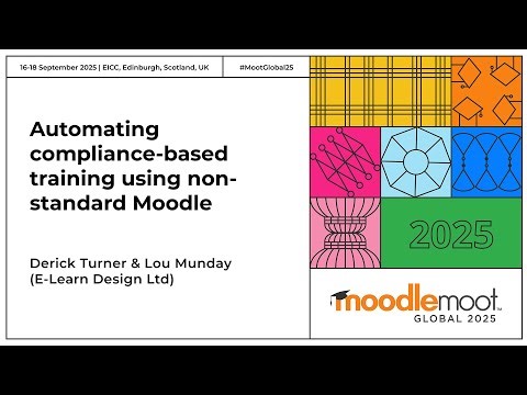 Automating compliance-based training using non-standard Moodle | MoodleMoot Global 2025