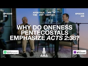 Why Do Oneness Pentecostals Emphasize Acts 2:38? | Episode 226