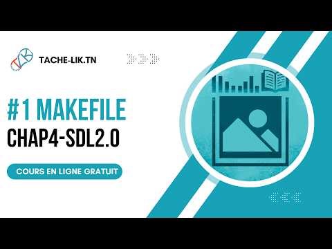 SDL2.0 - Chapitre 4 | Partie 1 : Compiler avec Makefile | Tache-Lik.tn