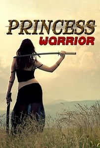 Princess Warrior | Cast and Crew | Rotten Tomatoes