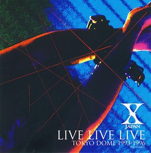 X Japan - Live Live Live Tokyo Dome 1993-1996