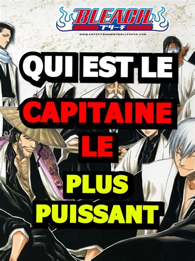 Qui est le capitaine le plus puissant dans l'arc soul society ? #animefyp #Bleach