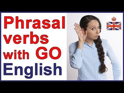 Phrasal verbs with GO | English vocabulary lesson