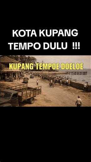 Kota Kupang Tempo Dulu: Sejarah dan Kenangan