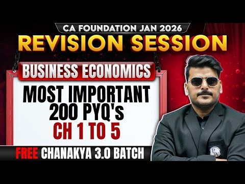 CA Foundation Business Economics: Most Important 200 PYQ's - Ch 1 to 5 | Jan 2026 | Love Kaushik Sir