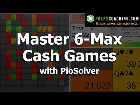 Master 6-Max Cash Games with PioSolver - Thanksgiving Day Marathon Part 27 of 40