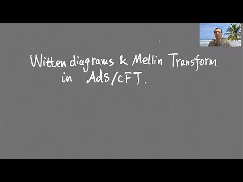 Congkao Wen - Witten diagrams and Mellin transform in AdS/CFT