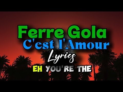 Ferre Gola – C’est l’Amour (Paroles / Lyrics Officielles)