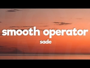 Sade - Smooth Operator (Lyrics)