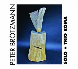 Peter Brötzmann - Solo   Trio Roma