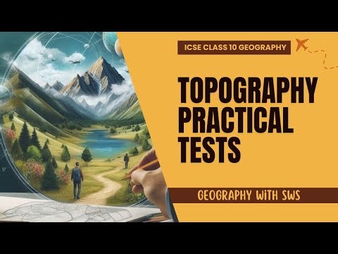 Topography Practical Tests - ICSE Class 10 Geography | SWS