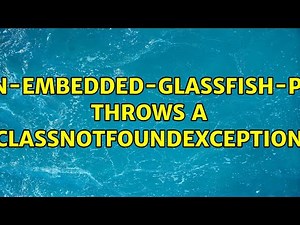 maven-embedded-glassfish-plugin throws a ClassNotFoundException