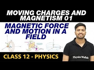 Moving Charges and Magnetism 01 : Magnetic Force and Motion in a Field | Class 12 NCERT