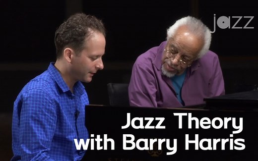 【大师课/Barry Harris】与Barry Harris一起学习爵士理论：Part 1-7全长