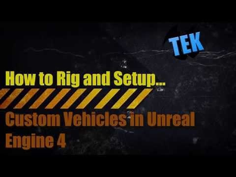 How to Rig and Setup a Custom Vehicle in Unreal Engine 4