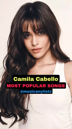 Top Songs by Camila Cabello You Must Listen To