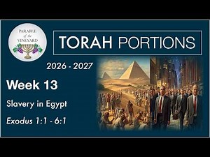 Torah Portion Week 13 - Exodus 1:1 - 6:1 (Return to Egypt) 2026 - 2027
