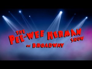 The Pee Wee Herman Show: The Secret Word is BROADWAY